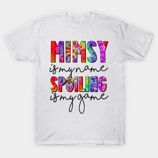 Tie Dye Mimsy Is My Name Spoiling Is My Game Mothers Day T-Shirt